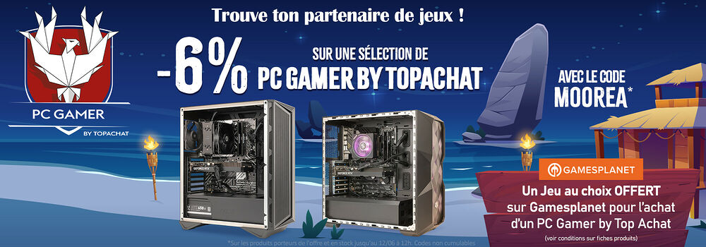 6% PC Gamer by TopAchat - MOOREA