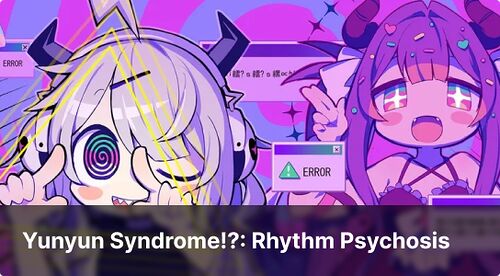 Yunyun Syndrome!? Rhythm Psychosis