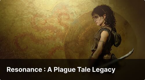 Resonance : A Plague Tale Legacy