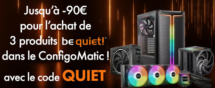 30€ de remise dans le ConfigoMatic avec le code QUIET