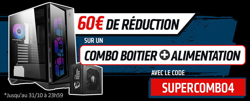 -60€ sur un SUPERCOMBO boitier + alim MSI