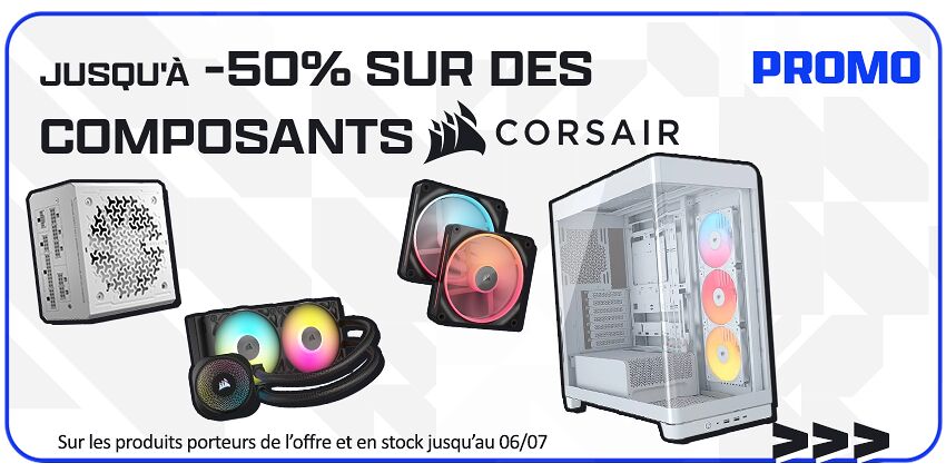 Jusqu'à 50% composants Corsair