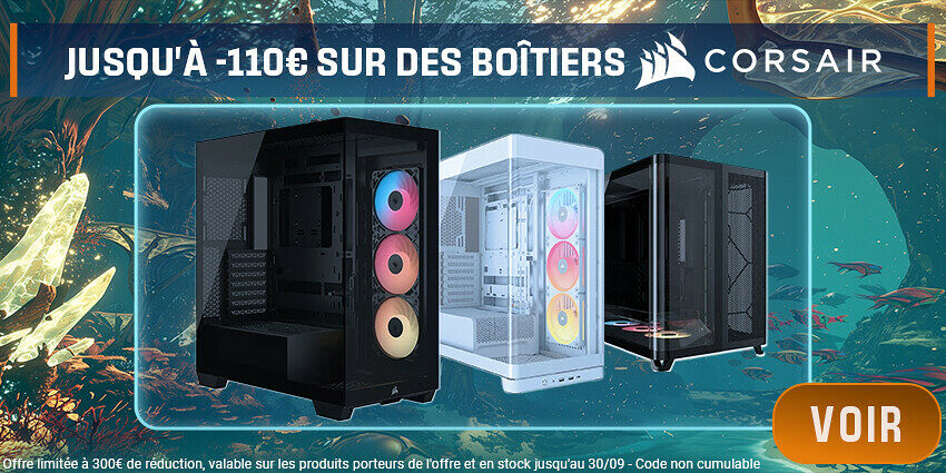 Jusqu'à -110€ boitiers Corsair